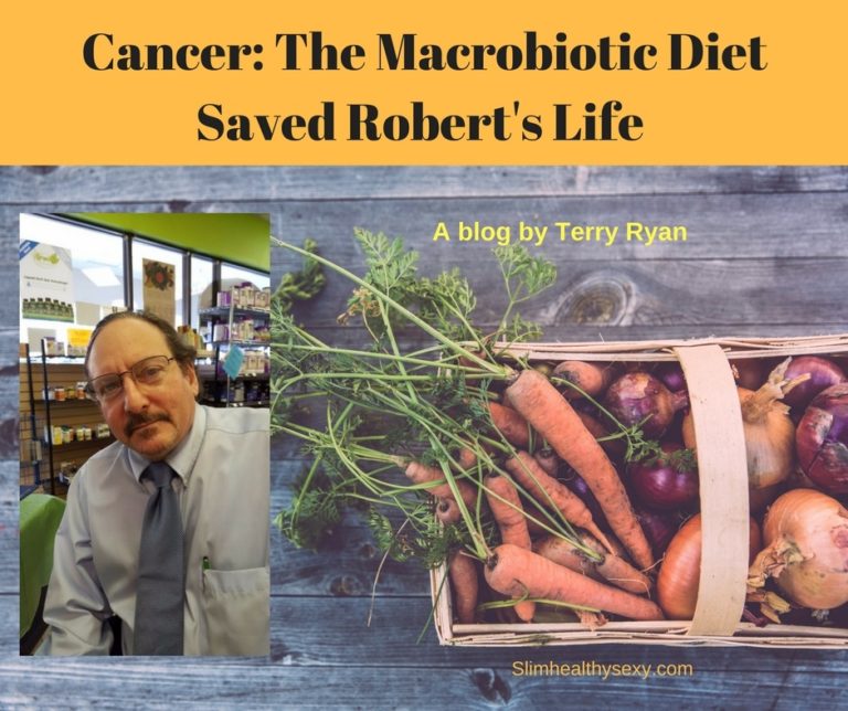 cancer-the-macrobiotic-diet-saved-robert-s-life-slim-healthy-sexy